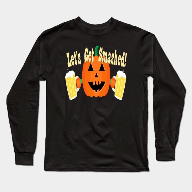 Let's Get Smashed!  - Funny Halloween Long Sleeve T-Shirt by skauff